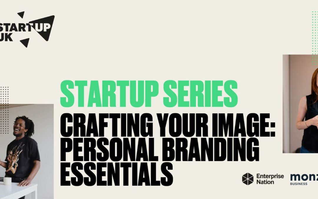 StartUp Series: Crafting your image – personal branding essentials
