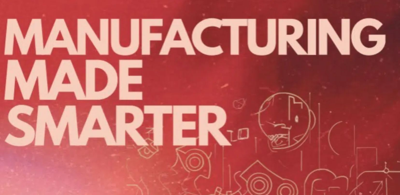 Manufacturing made smarter